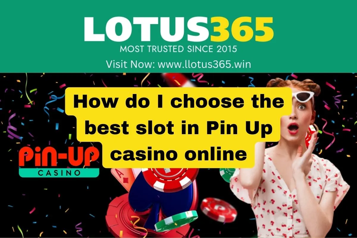 choosing the best slot in pin up casino